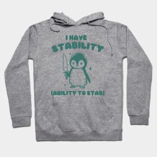 I Have Stability, Funny Penguin Shirt, Cartoon Meme Top, Vintage Cartoon Sweater, Unisex Hoodie